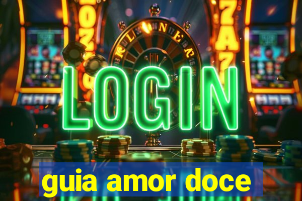 guia amor doce